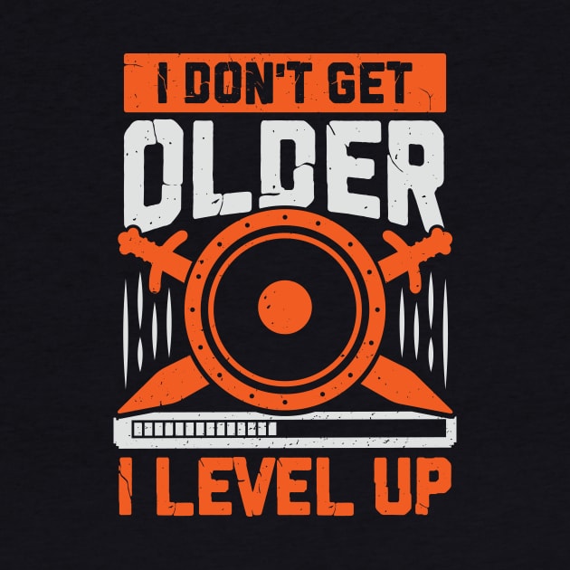 I Don't Get Older I Level Up by Dolde08